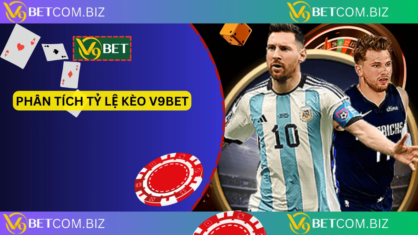 Phân tích tỷ lệ kèo v9bet